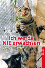 Title: Kater Fiffi ist nicht immer der Klügste, aber immer öfter, Author: Chris Emig