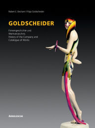Title: Goldscheider: History of the Company and Catalogue of Works, Author: Filipp Goldscheider