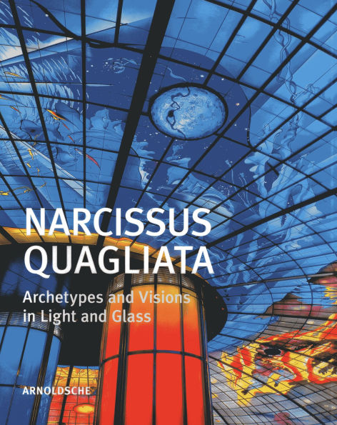 Narcissus Quagliata: Architypes and Visions in Light and Glass