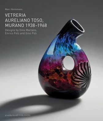 Vetreria Aureliano Toso, Murano 1938-1968: Designs by Dino Martens, Enrico Potz and Gino Poli