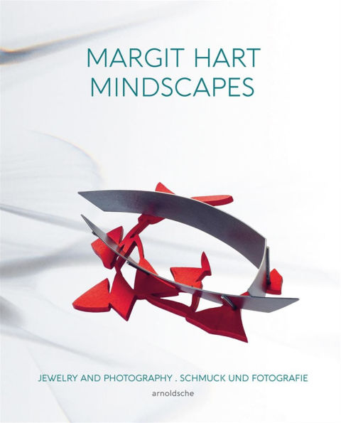 Margit Hart: Mindscapes. Jewelry and Photography