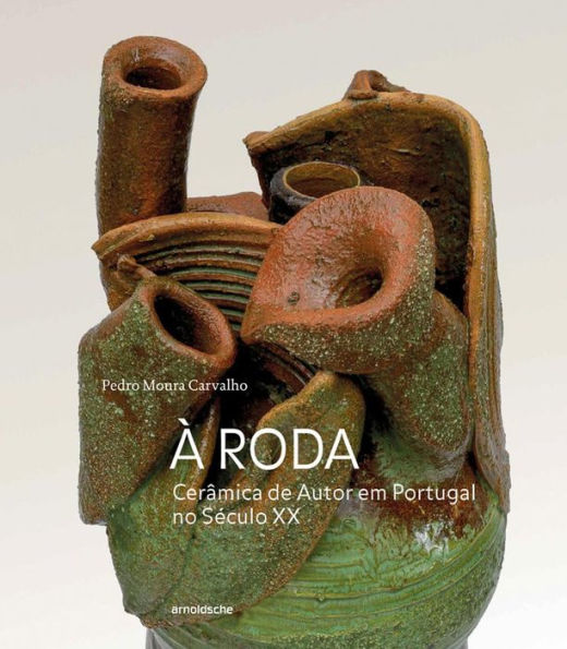 À Roda: Cerâmica de Autor em Portugal no Século XX