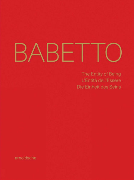 Babetto: The Entity of Being / L'Entità dell'Essere / Die Einheit des Seins