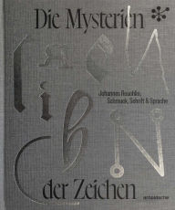 Title: Die Mysterien der Zeichen: Johannes Reuchlin, Schmuck, Schrift & Sprache, Author: Matthias Dall'Asta