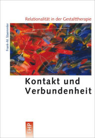 Title: Relationalität in der Gestalttherapie: Kontakt und Verbundenheit, Author: Frank-M. Staemmler