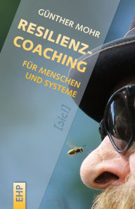 Title: Resilienzcoaching für Menschen und Systeme, Author: Günther Mohr