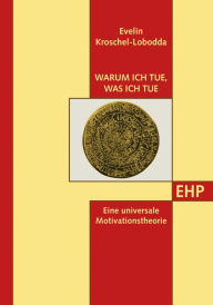 Title: Warum ich tue, was ich tue: Eine universale Motivationstheorie, Author: Sisi