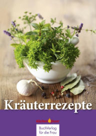 Title: Kräuterrezepte, Author: BuchVerlag für die Frau