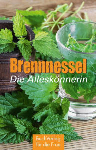 Title: Brennnessel: Die Alleskönnerin, Author: Grit Nitzsche