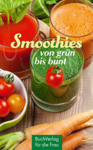 Title: Smoothies: von grün bis bunt, Author: Marianne Harms-Nicolai