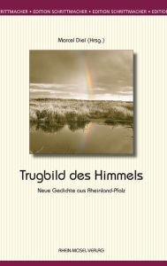 Title: Trugbild des Himmels: Neue Gedichte aus Rheinland-Pfalz, Author: Michael Bauer