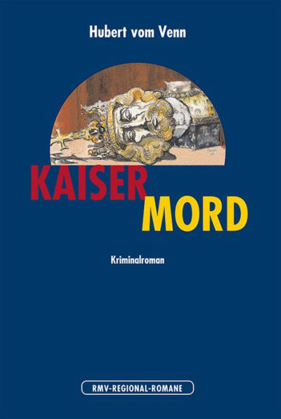 Kaisermord: Der Aachen-Krimi zum Thronjubiläum im Jahr 2000