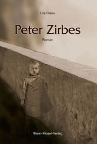 Title: Peter Zirbes: Roman, Author: Ute Bales