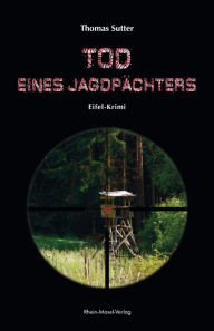 Title: Tod eines Jagdpächters: Eifel-Krimi, Author: Thomas Sutter