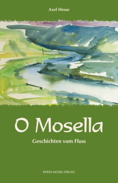 O Mosella: Geschichten vom Fluss