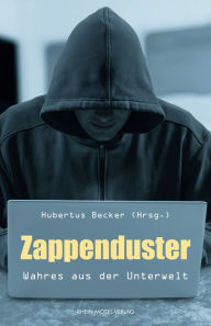 Title: Zappenduster: Wahres aus der Unterwelt, Author: Hubertus Becker