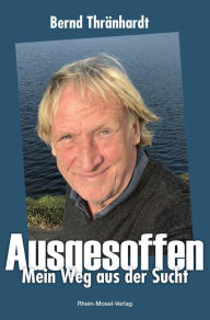 Title: Ausgesoffen: Mein Weg aus der Sucht, Author: Bernd Thränhardt