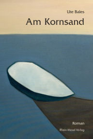 Title: Am Kornsand: Roman, Author: Ute Bales