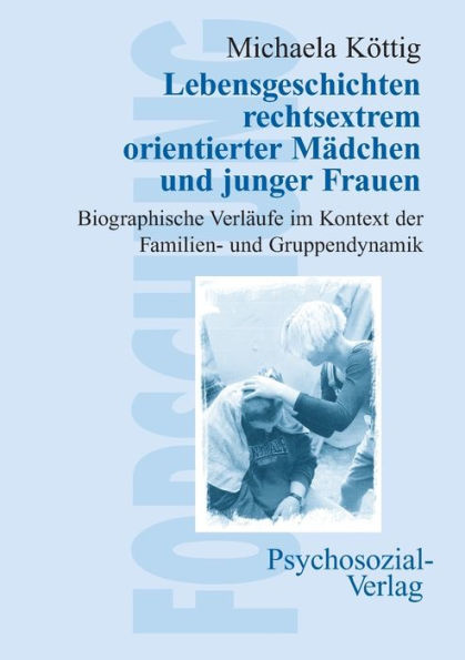 Lebensgeschichten rechtsextrem orientierter M?dchen und junger Frauen