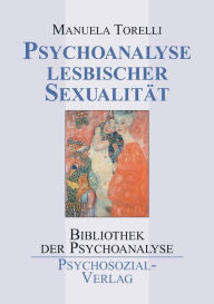 Title: Psychoanalyse lesbischer Sexualitï¿½t, Author: Manuela Torelli