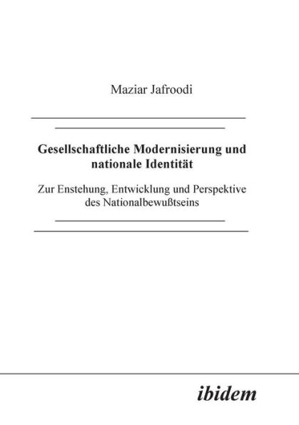 Gesellschaftliche Modernisierung und nationale Identität. Zur Entstehung, Entwicklung und Perspektive des Nationalbewusstseins