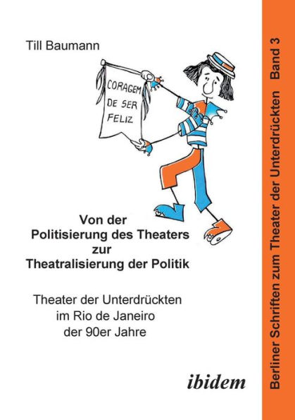 Von der Politisierung des Theaters zur Theatralisierung der Politik. Theater der Unterdrückten im Rio de Janeiro der 90er Jahre