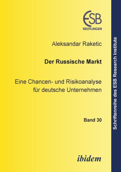 Der russische Markt. Eine Chancen- und Risikoanalyse für deutsche Unternehmen