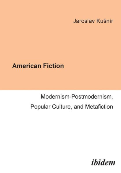 American Fiction: Modernism-Postmodernism, Popular Culture, and Metafiction.