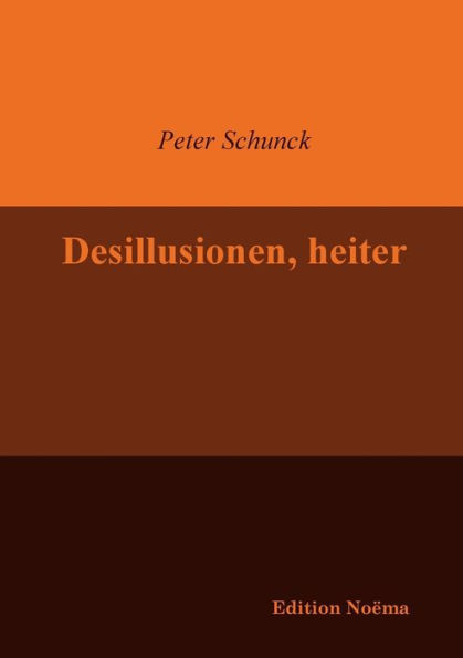 Desillusionen, heiter.