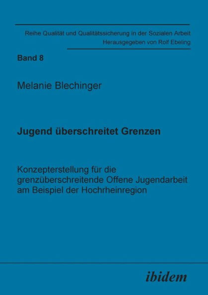 Jugend überschreitet Grenzen. Konzepterstellung für die grenzüberschreitende Offene Jugendarbeit am Beispiel der Hochrheinregion.