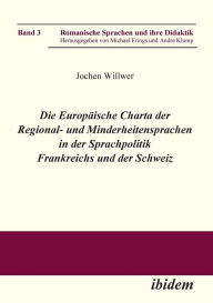Title: Die Europäische Charta der Regional- und Minderheitensprachen in der Sprachpolitik Frankreichs und der Schweiz., Author: Jochen Willwer