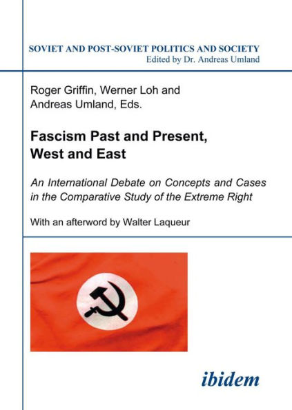 Fascism Past and Present, West and East: An International Debate on Concepts and Cases in the Comparative Study of the Extreme Right