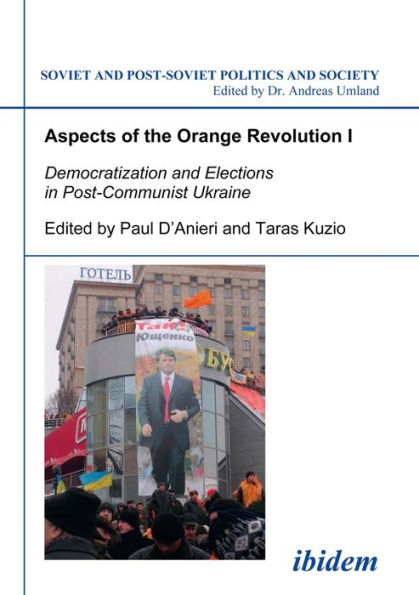 Aspects of the Orange Revolution I: Democratization and Elections in Post-Communist Ukraine