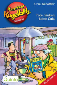 Title: Kommissar Kugelblitz 27. Tote trinken keine Cola: Kommissar Kugelblitz Ratekrimis, Author: Ursel Scheffler