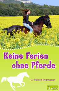 Title: Keine Ferien ohne Pferde, Author: C. Pullein-Thompson