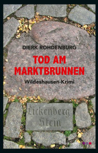 Title: Tod am Marktbrunnen: Wildeshausen-Krimi, Author: Dierk Rohdenburg