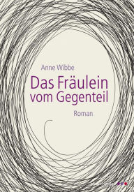 Title: Das Fräulein vom Gegenteil: Roman, Author: Isabel Viola Demestre