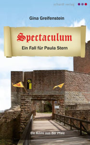 Title: Spectaculum. Ein Pfalz-Krimi: Ein Fall für Paula Stern, Author: Gina Greifenstein