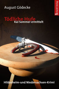 Title: Tödliche Hufe (Kai Sommer ermittelt 2). Hildesheim-Krimi, Author: August Gödecke