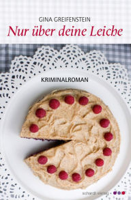 Title: Nur über deine Leiche: Kriminalroman, Author: Gina Greifenstein