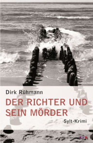 Title: Der Richter und sein Mörder: Sylt-Krimi, Author: Dirk Rühmann