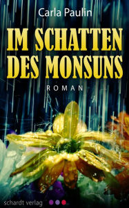 Title: Im Schatten des Monsuns: Roman, Author: Carla Paulin