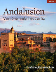 Title: Andalusien: Von Granada bis Cádiz, Author: Frankfurter Allgemeine Archiv