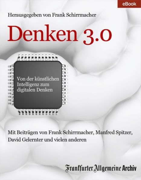 Denken 3.0: Von der künstlichen Intelligenz zum digitalen Denken