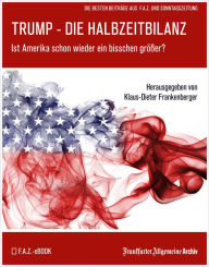 Title: Trump - Die Halbzeitbilanz: Ist Amerika schon ein bisschen größer?, Author: Frankfurter Allgemeine Archiv
