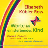 Title: Worte an ein sterbendes Kind: Dougys Fragen über den Tod und das Leben danach, Author: Elisabeth Kübler-Ross