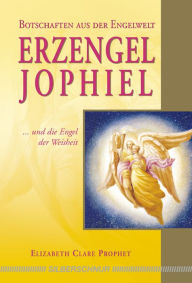 Title: Erzengel Jophiel: Und die Engel der Weisheit, Author: Elizabeth C Prophet