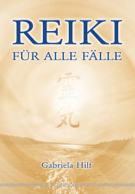 Title: Reiki für alle Fälle, Author: Gabriela Hilf