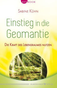 Title: Einstieg in die Geomantie: Die Kraft des Lebensraumes nutzen, Author: Sabine Kühn