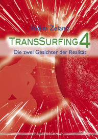 Title: Transsurfing 4: Die zwei Gesichter der Realität, Author: Vadim Zeland